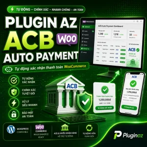 Plugin AZ ACB Woo Auto Payment – Tự Động Xác Nhận Thanh Toán WooCommerce Qua ACB
